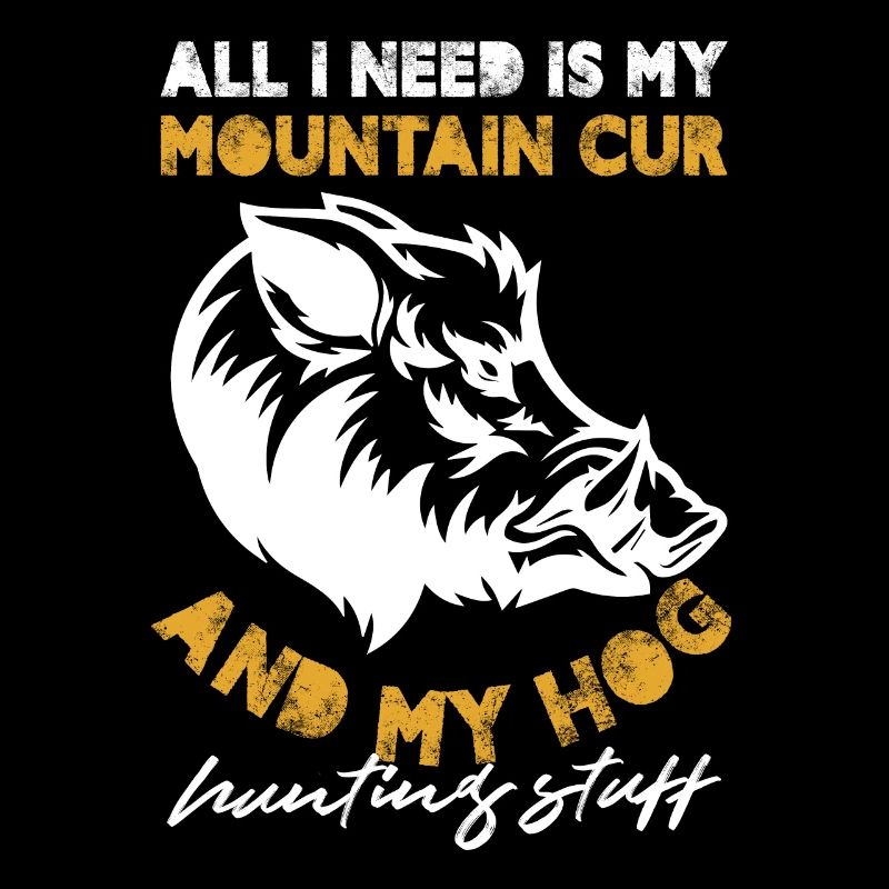 All I need is Mountain Cur and Hog hunting stuff