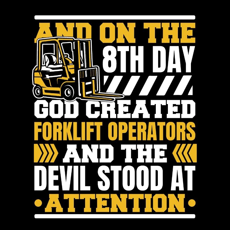 And On The 8th Day God Created Forklift Operators