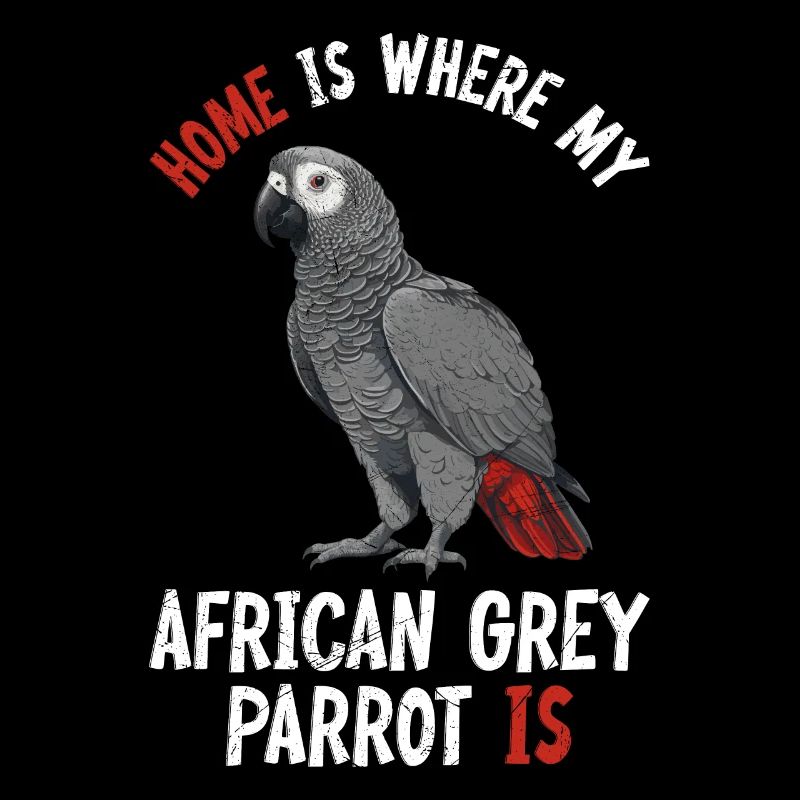 Home is where my grey parrot is bird lover