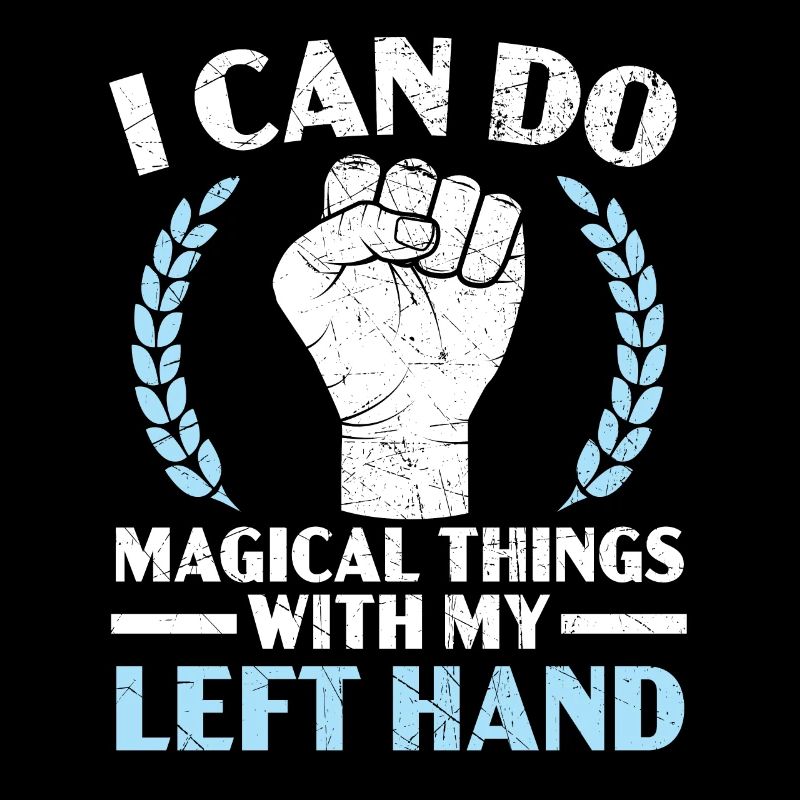 I can do magical things with my left hand