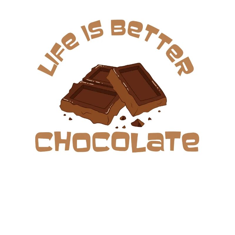 Life Is Better With Chocolate