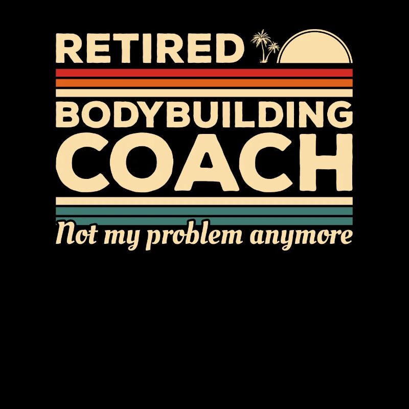 Retired Bodybuilding Coach Not My Problem Anymore