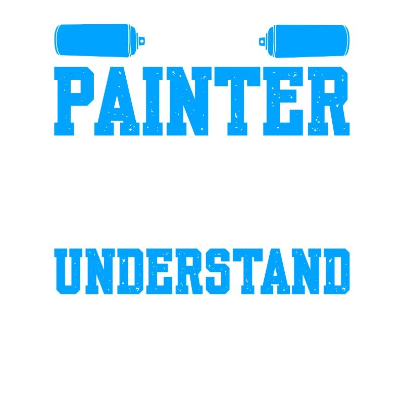 It's A Painter Thing, Don't Try To Understand