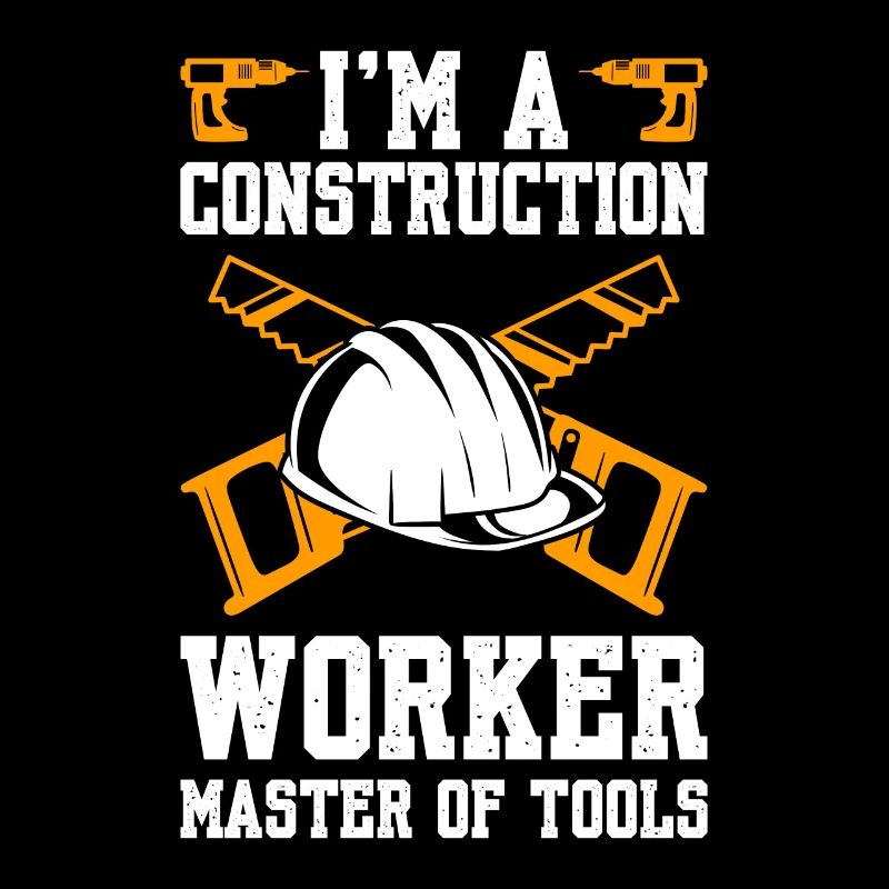 I'm A Construction Worker Master Of Tools