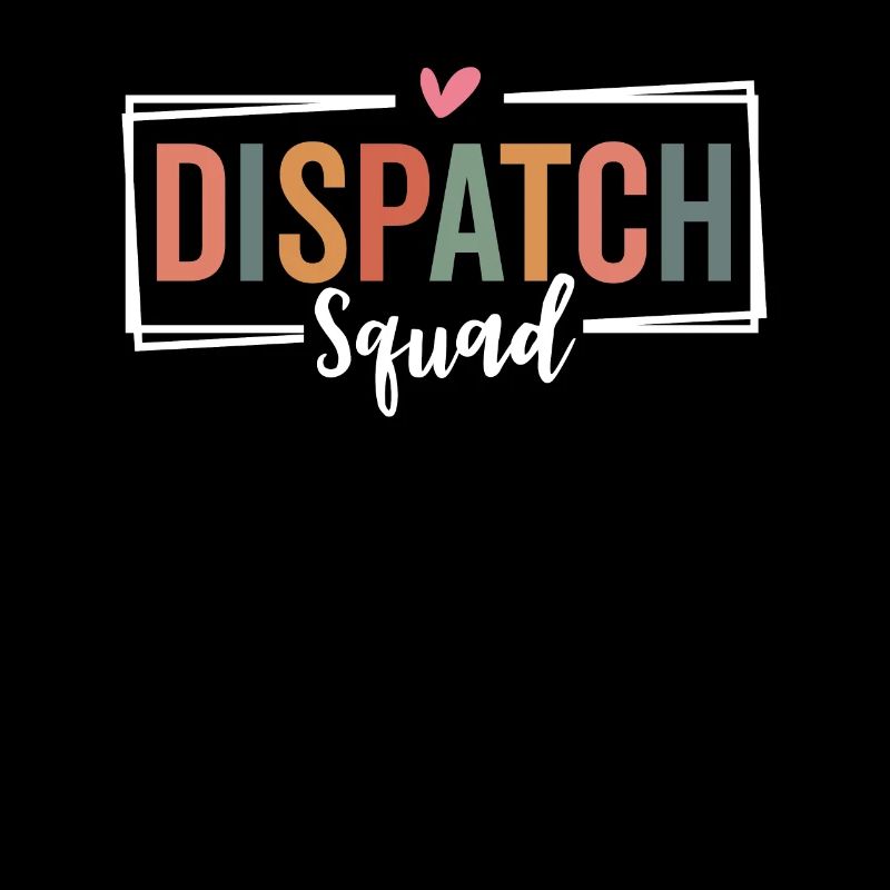 Dispatch Squad Dispatcher Appreciation