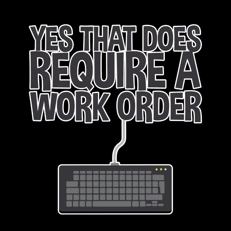 Yes, That Does Require A Work Order 2