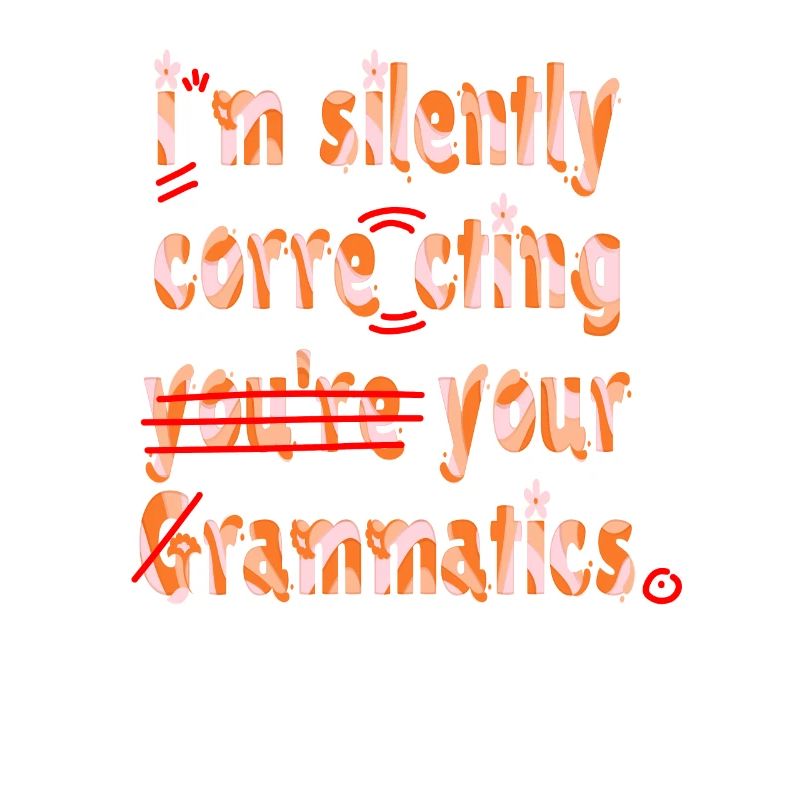 I'm Silently Correcting Your Grammar