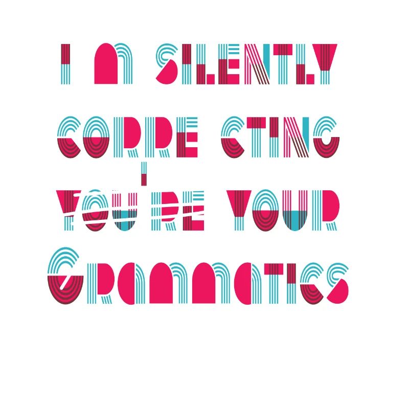 I'm Silently Correcting Your Grammar