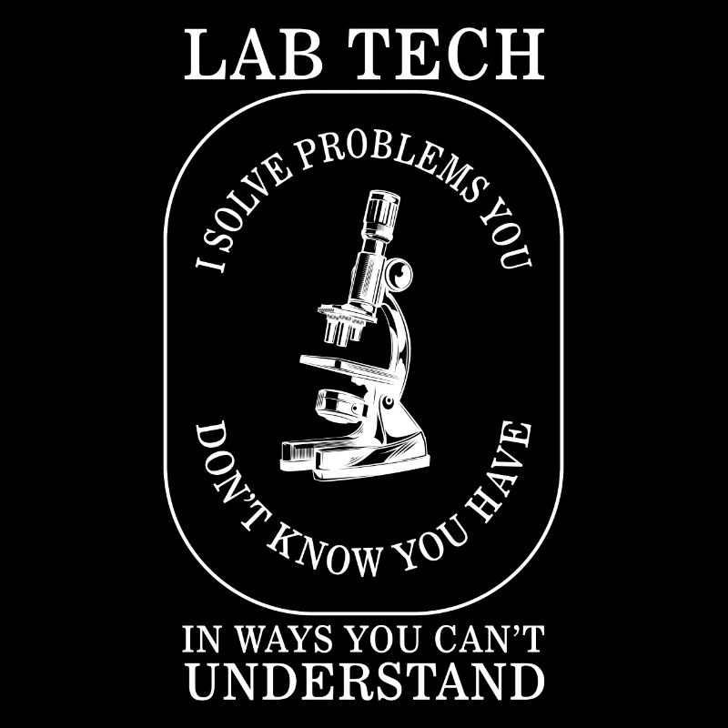 Science Shirt, Lab Tech I Solve Problems You