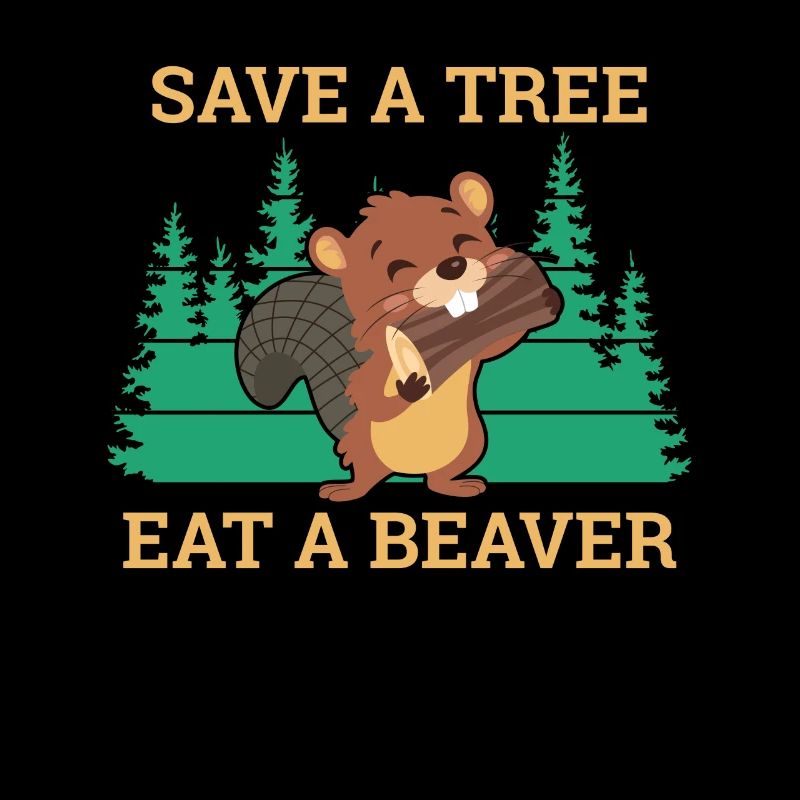 Save A Tree Eat A Beaver Biber Nager