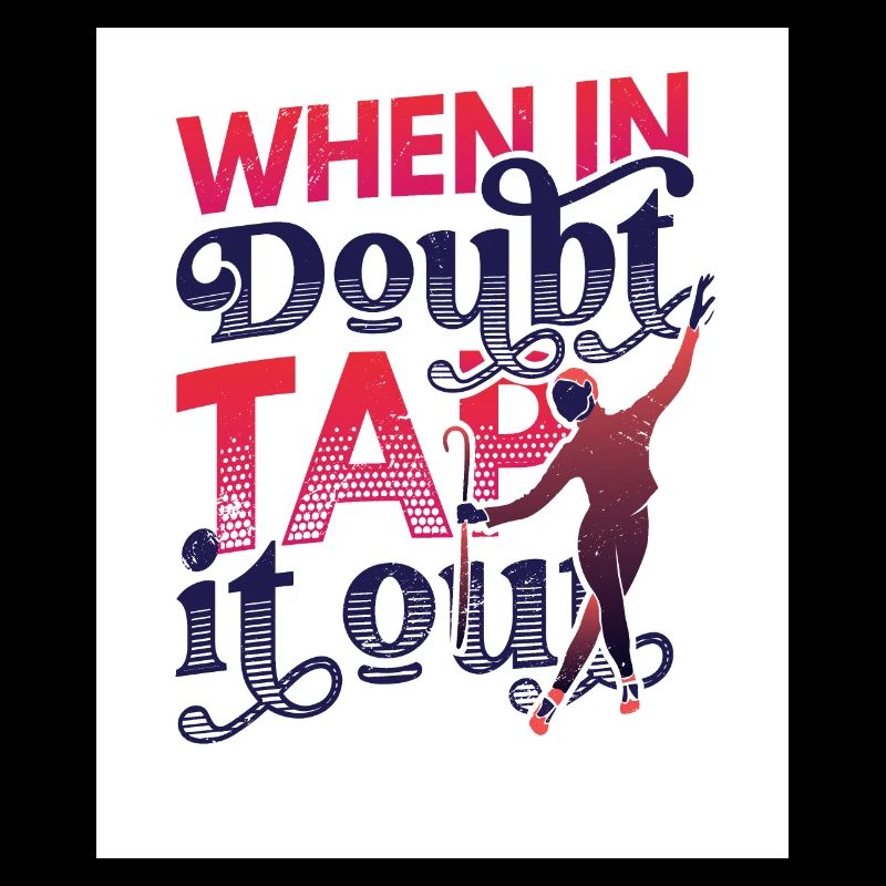When in doubt, tap it out, tap dance