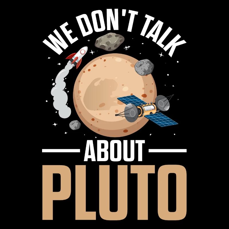 We Don't Talk About Pluto Space Science Funny