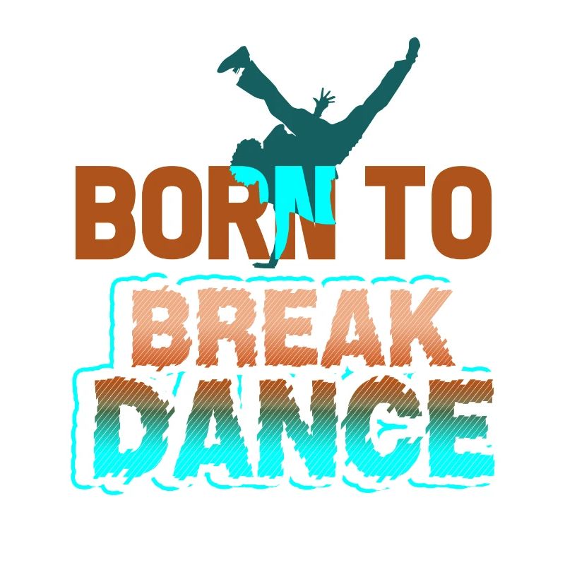 Breakdance Born To Breakdance