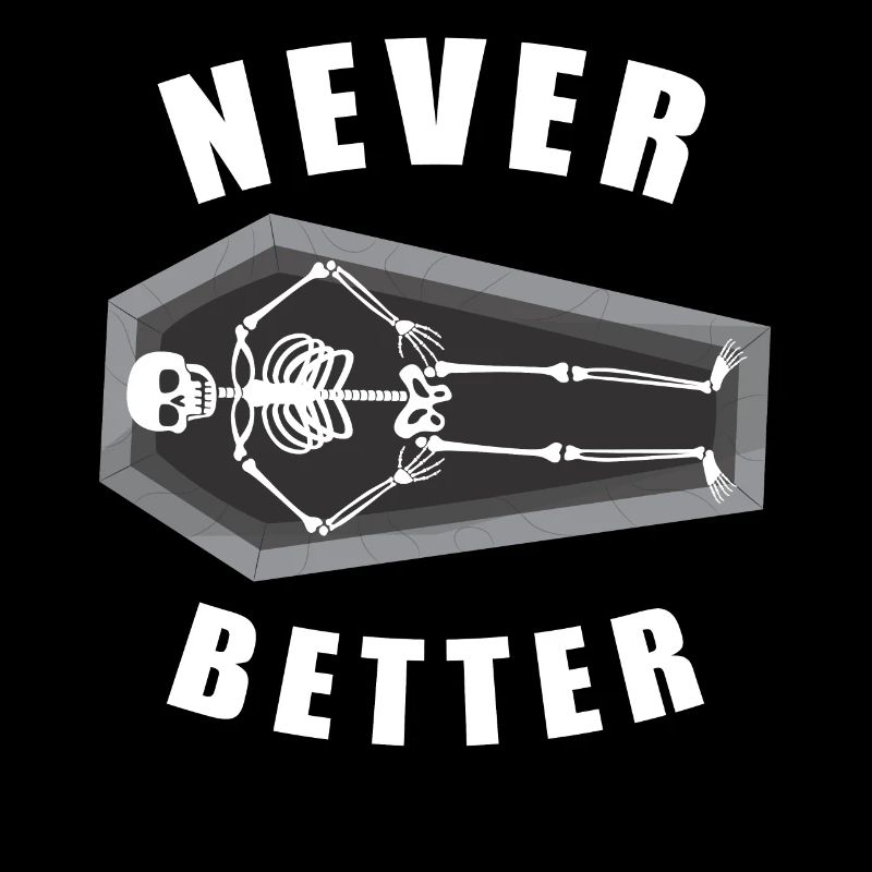 Dead Inside Sarcastic Never Better Skeleton