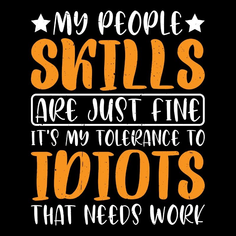 It's My Tolerance To Idiots That Needs Work 11