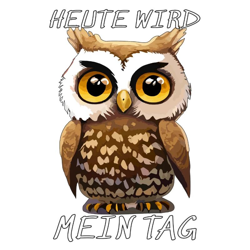 EULE HEUTE WIRD MEIN TAG