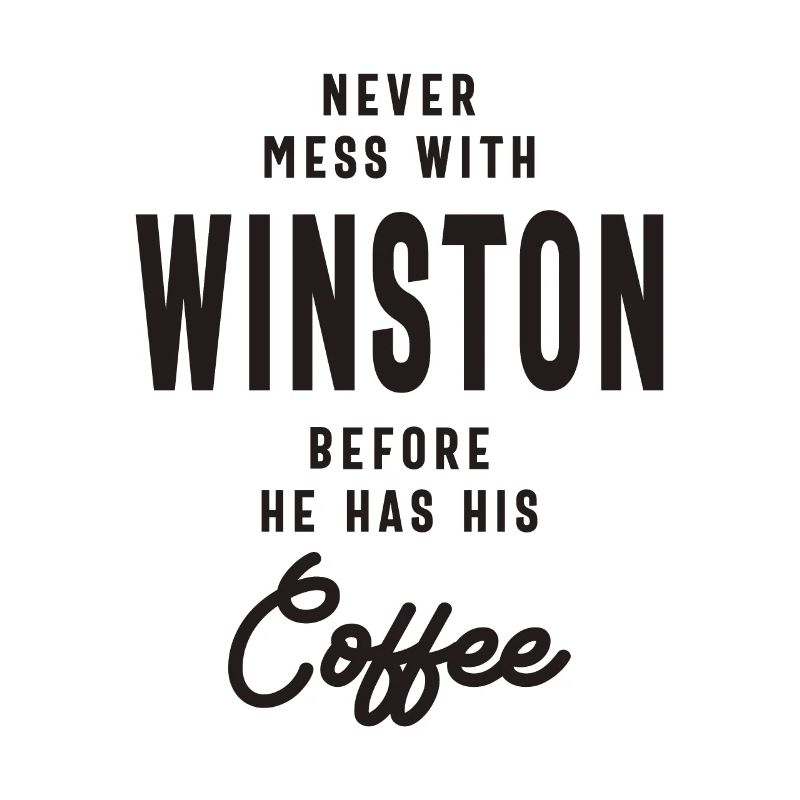 Never Mess With Winston Before Coffee