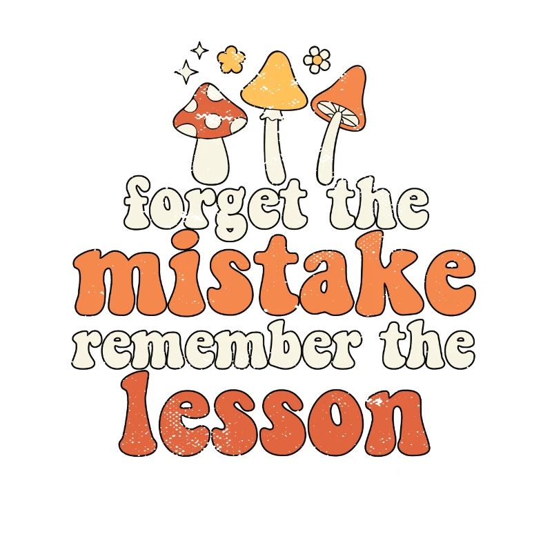 Forget the Mistake Remember The Lesson Groovy