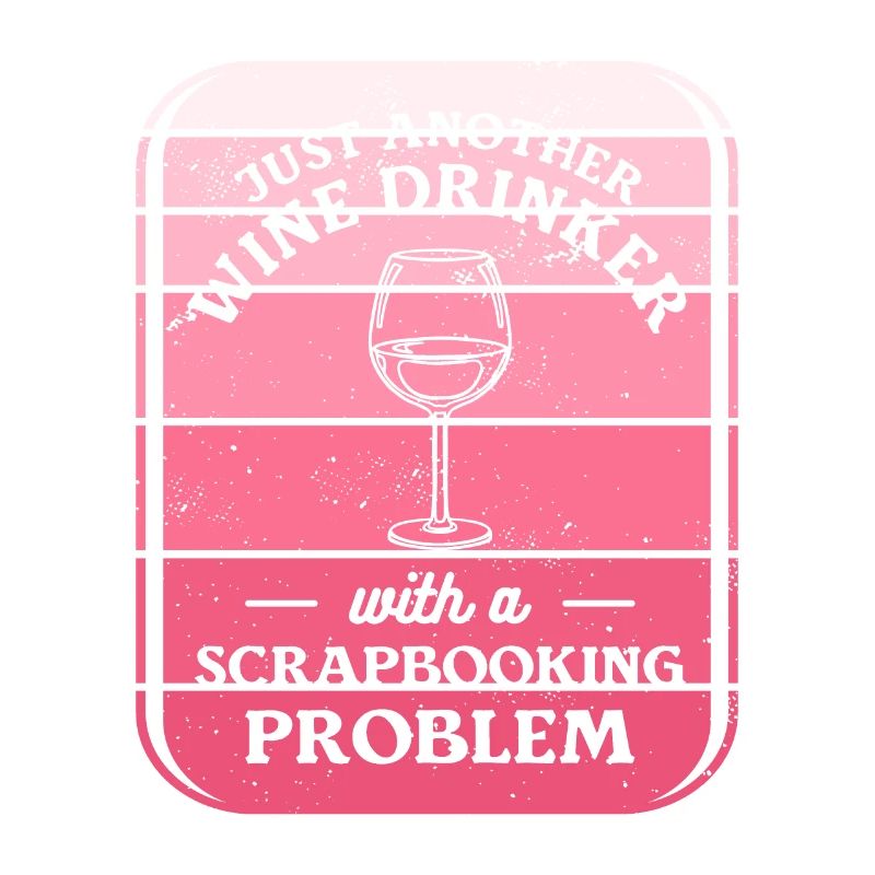 Nur ein weiterer Weintrinker mit einem Scrapbooking