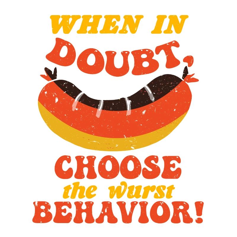 Deutsch When in Doubt Choose the Wurst Behavior