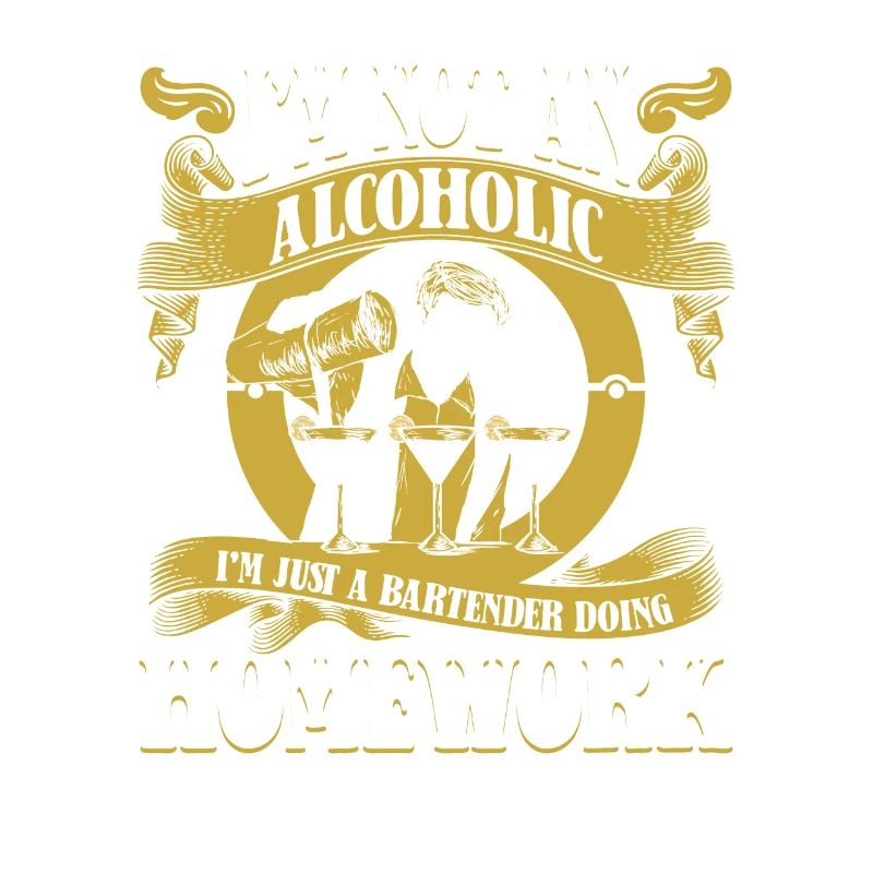 Not An Alcoholic Just A Bartender Doing Homework