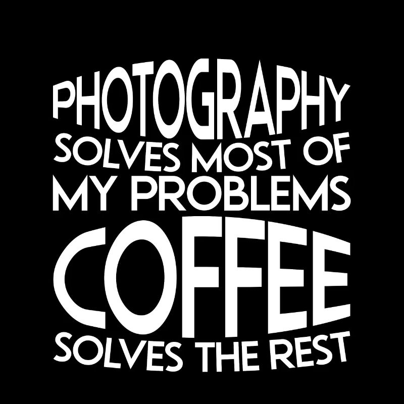 Photography Solves Most Of My Problems