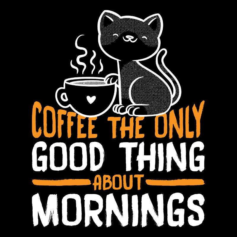 Coffee The Only Good Thing About Mornings 3