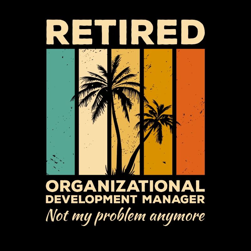 Retired Organizational Development Manager Not My