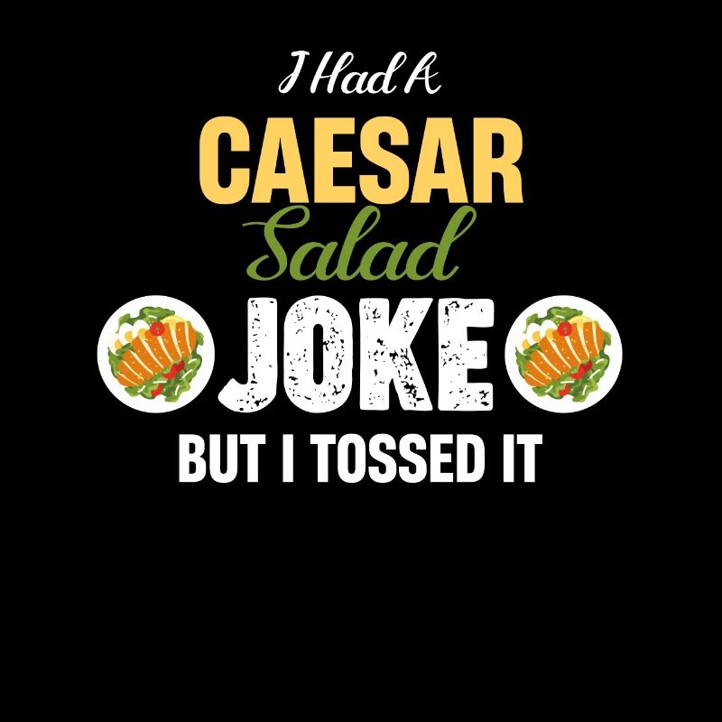 J’avais une blague sur la salade César, mais j’ai jeté
