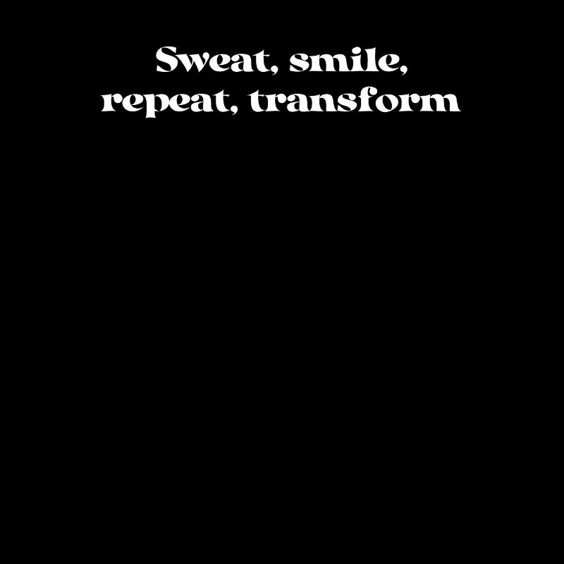 Fitness - Sweat, smile, repeat, transform
