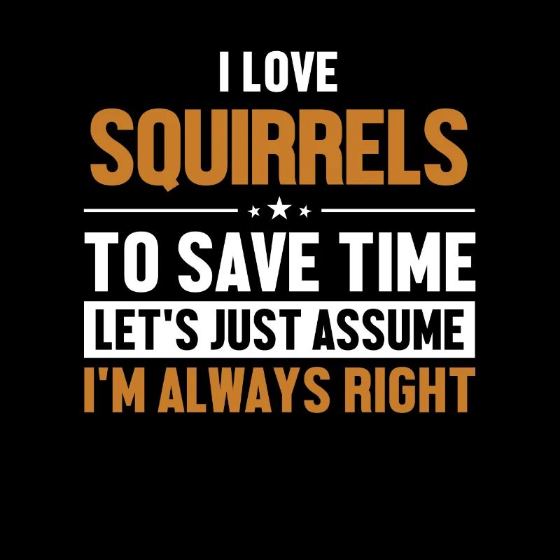 Squirrels Let's Assume I'm Right Grauhörnchen