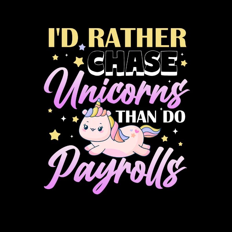 I'd rather chase unicorns than do payroll