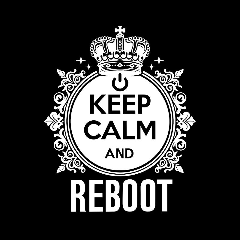 Keep Calm and Reboot