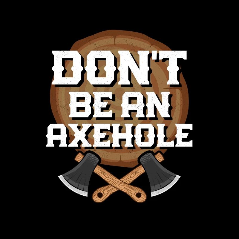 Don't Be An Axehole Axe Throwing Hatchet Ax