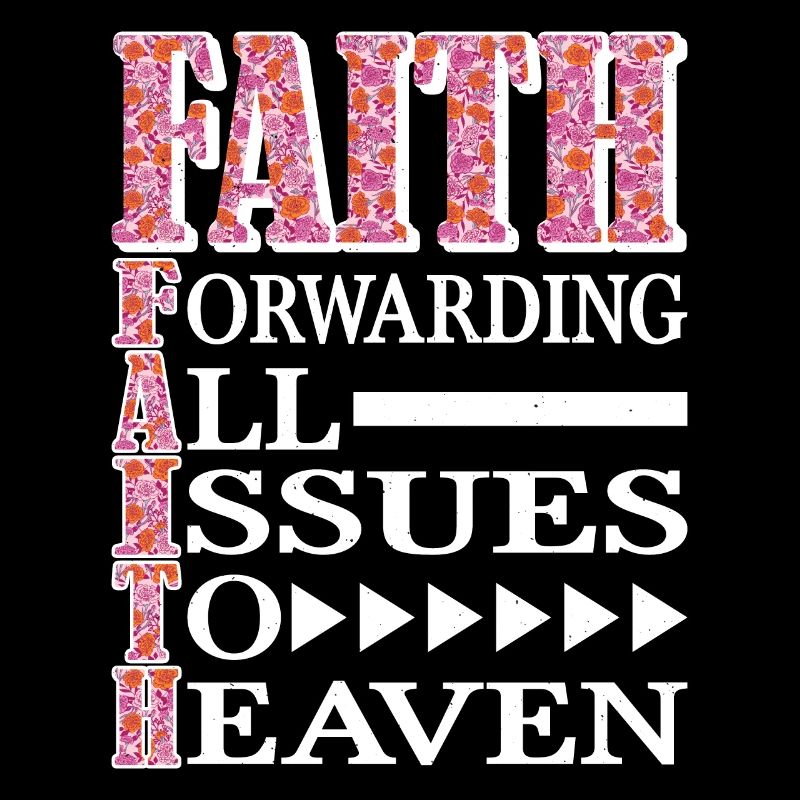 Faith Forwarding All Issues To Heaven 6
