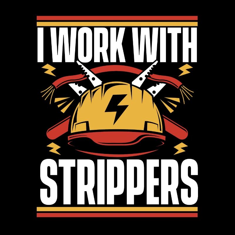 I Work With Strippers Electronics Technician Electrician