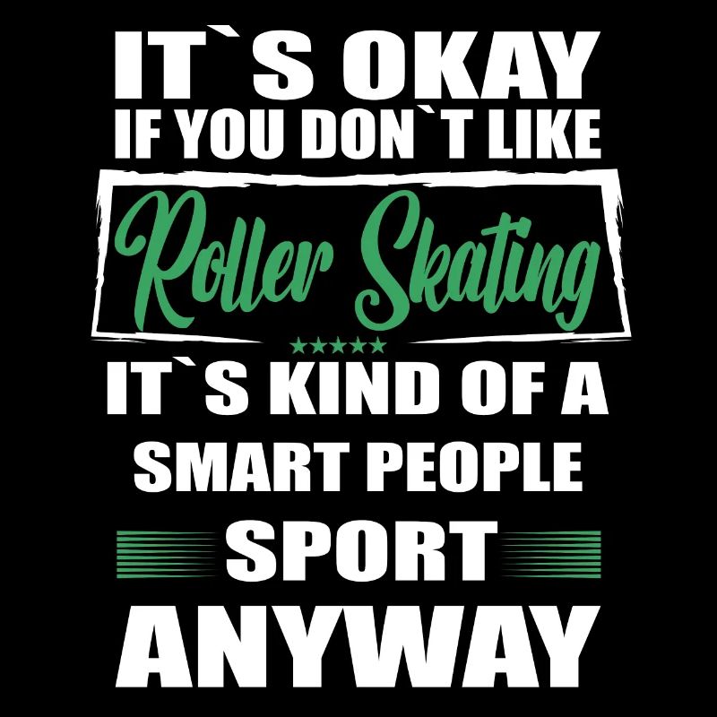 It's Okay If You Don't Like roller skating