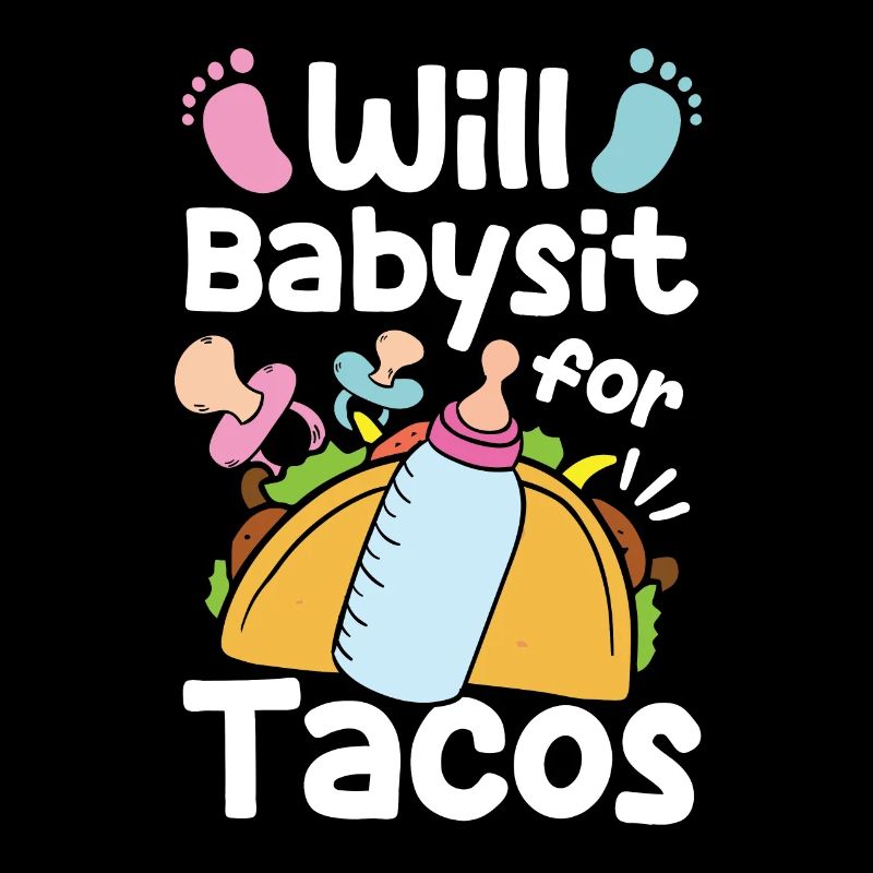 Will Babysit for Tacos