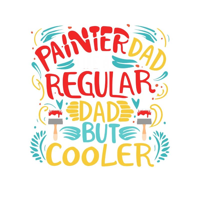 Painter Dad like a regular dad but cooler