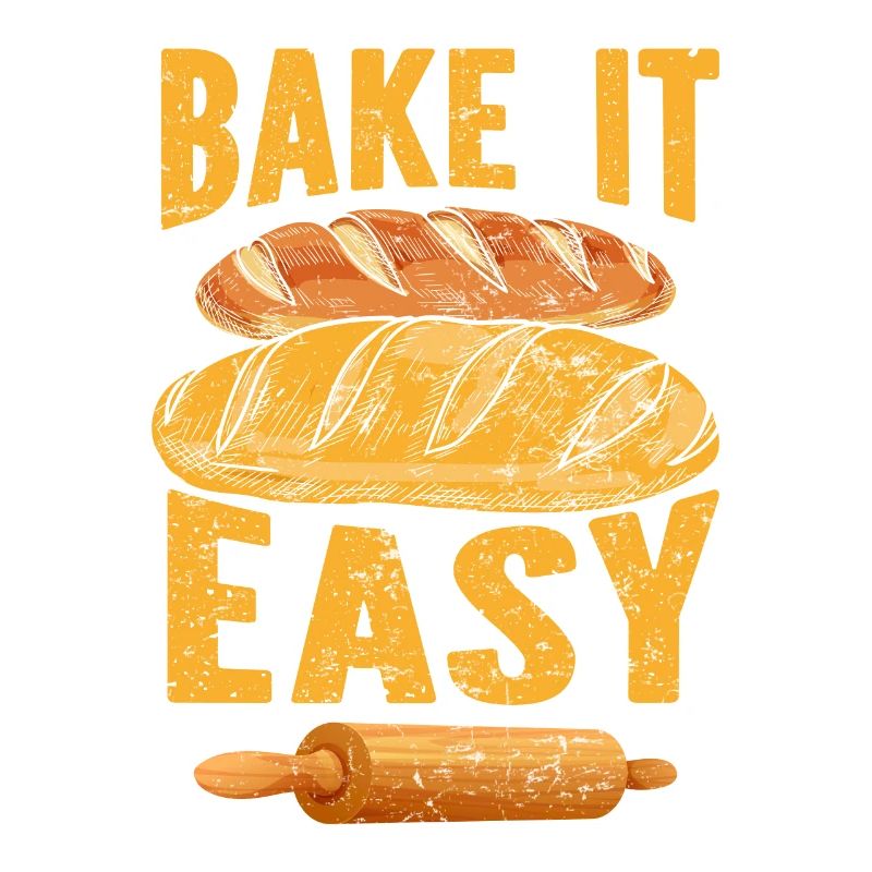 Bake it Easy Bread Baker Baking Love Bakery