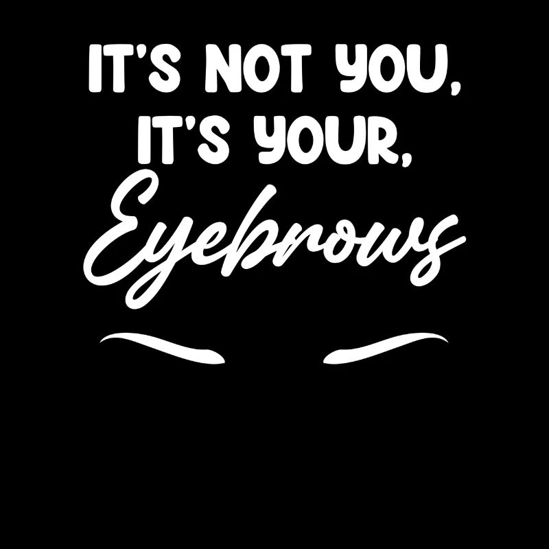 It's not you, it's your eyebrows
