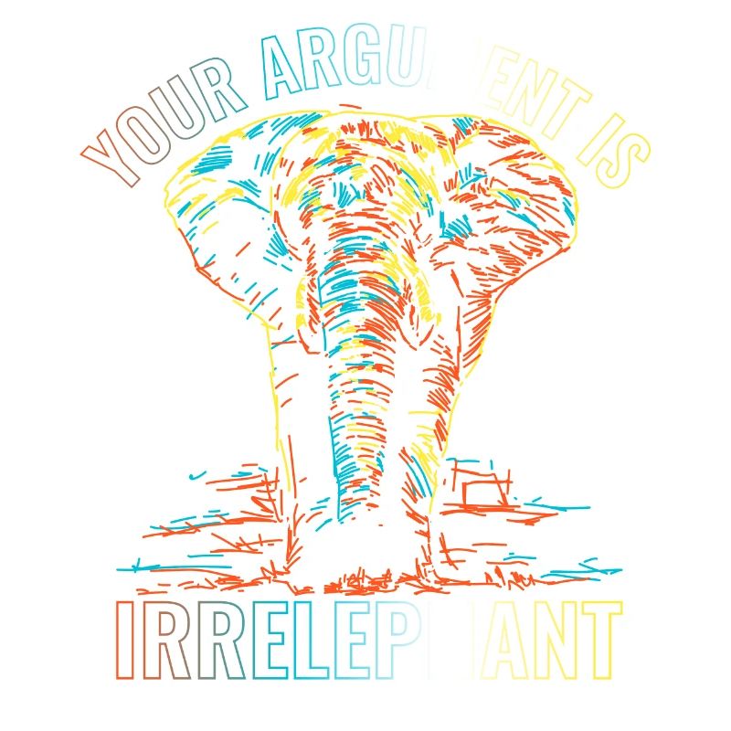 Your argument is irrelephant