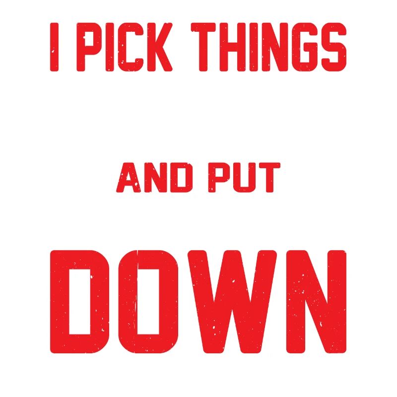 I Pick Things Up And Put Them Down 27