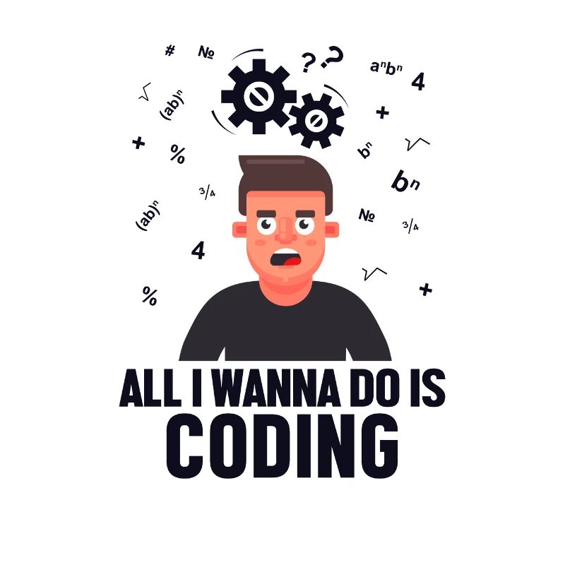 All I Wanna Do is Coding Developer Coder