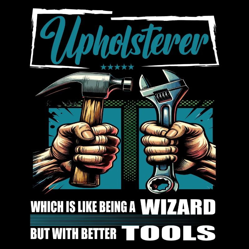 Upholsterer Beruf Spruch Arbeiter