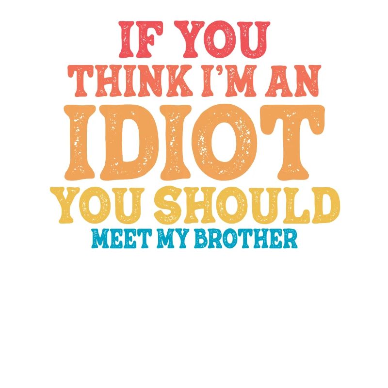 Si vous pensez que je suis un idiot, vous devriez