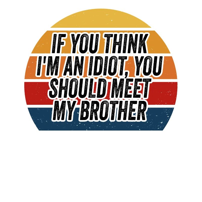 Si vous pensez que je suis un idiot, vous devriez