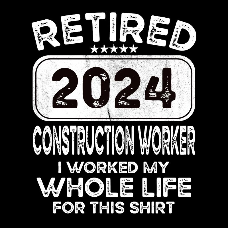 Retired Construction worker 2024