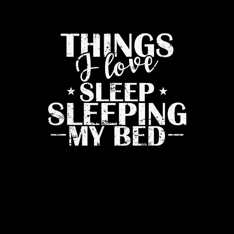 Things I love Sleeping my Bed Dream