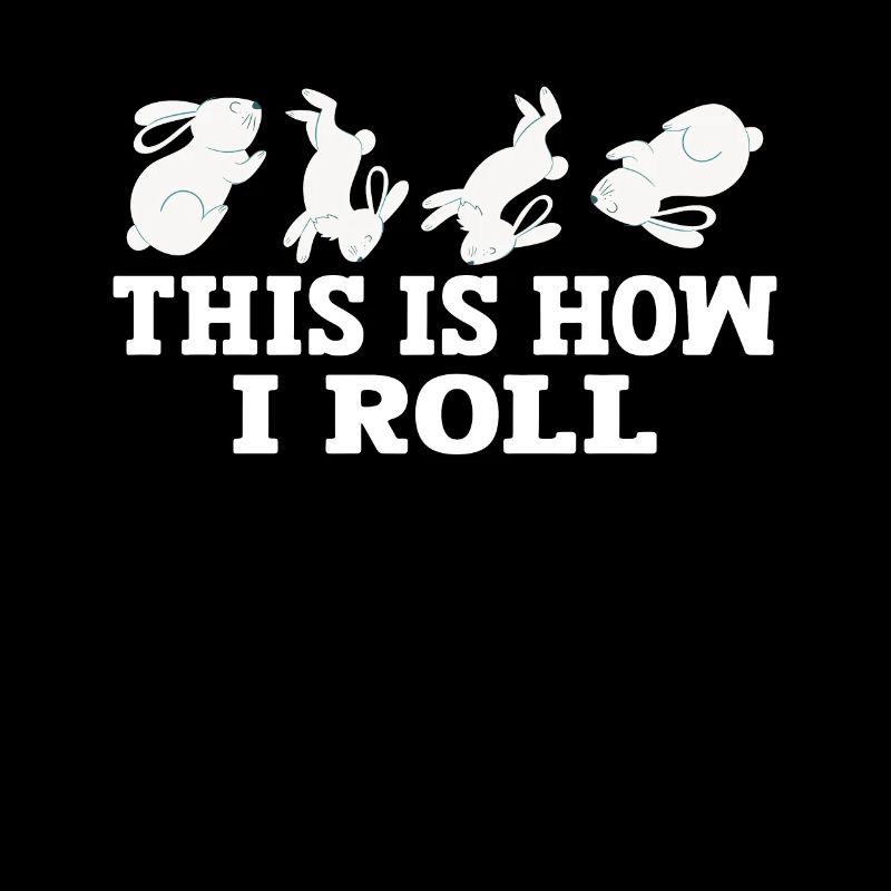 This is how I roll Sweet Rabbit